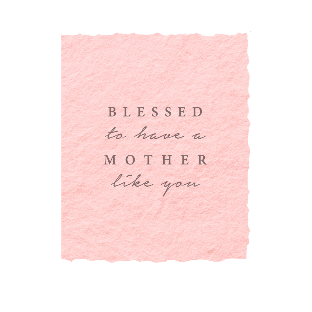Blessed To Have A Mother Like You | Greeting Card Blessed To Have A Mother Like You | Greeting Card