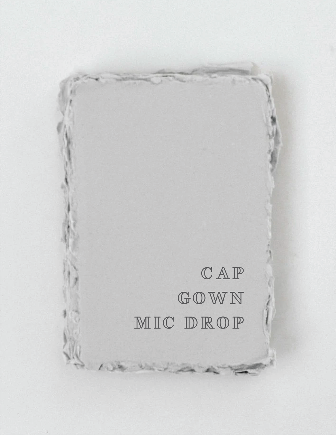 "Cap. Gown. Mic Drop." Congratulate Graduation Greeting Card