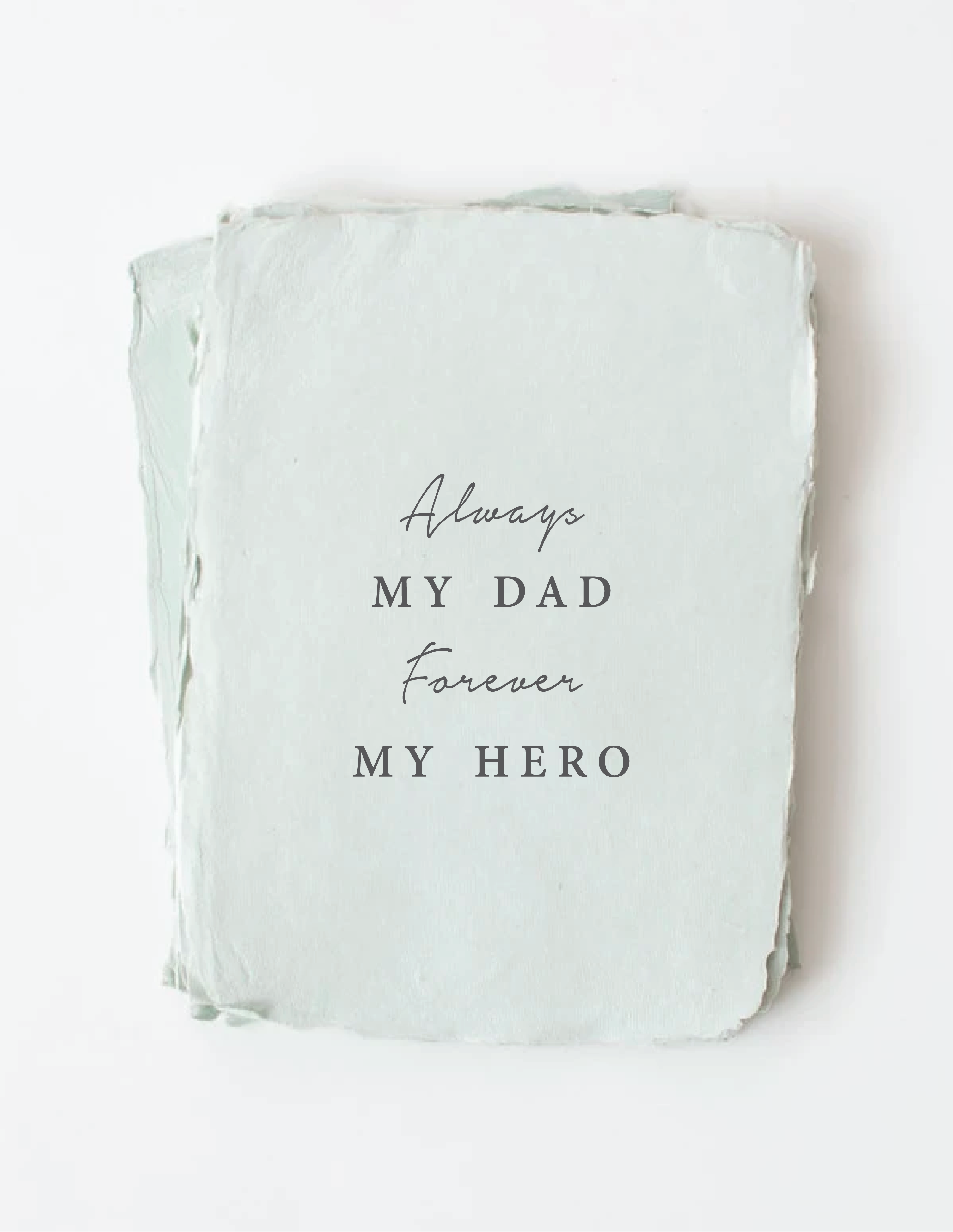 Always My Dad. Forever My Hero." Father’s Day Card – C U R A T E D