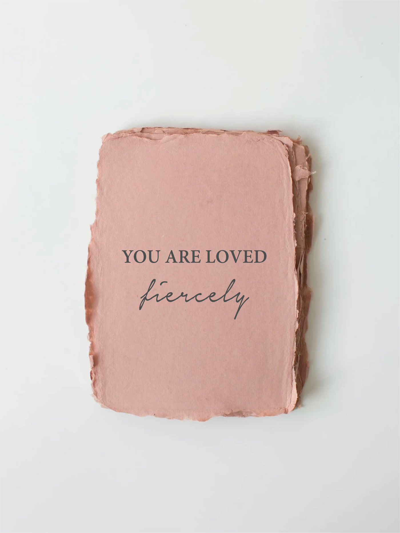 "You Are Loved, Fiercely." Love/Friendship Card