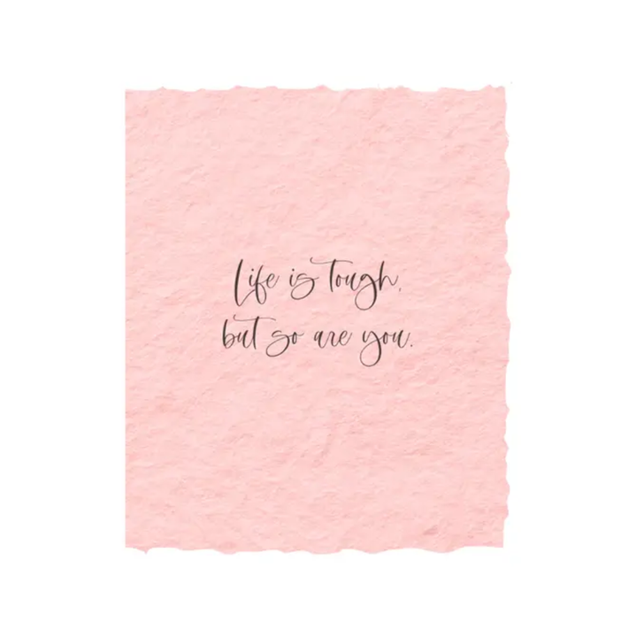 Life is tough, but so are you | Sympathy Greeting Card