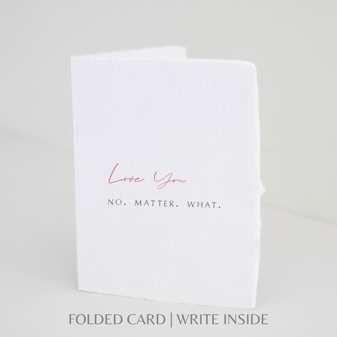 Love you No Matter What | Greeting Card